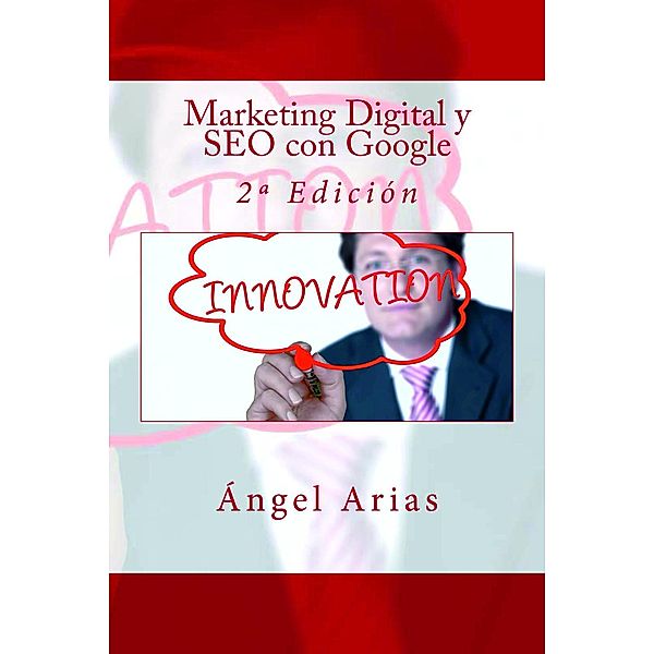 Marketing Digital y SEO con Google, Ángel Arias