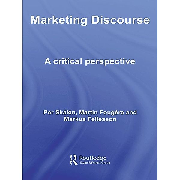 Marketing Discourse / Routledge Interpretive Marketing Research, Per Skålén, Martin Fougère, Markus Fellesson