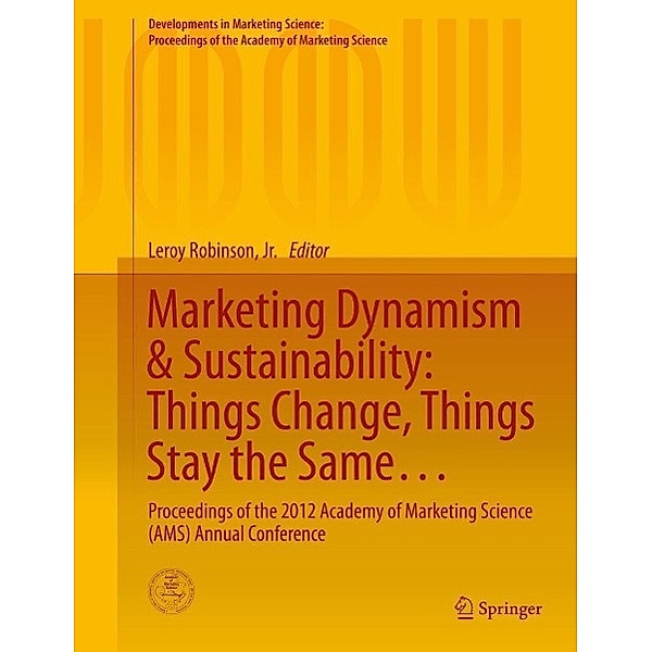 Marketing Dynamism & Sustainability: Things Change, Things Stay the Same... / Developments in Marketing Science: Proceedings of the Academy of Marketing Science