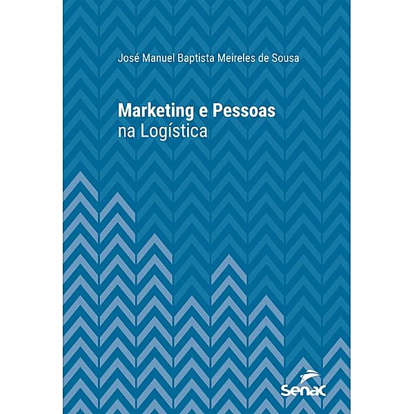 Marketing e pessoas na logística / Série Universitária, José Manuel Baptista Meireles de Sousa