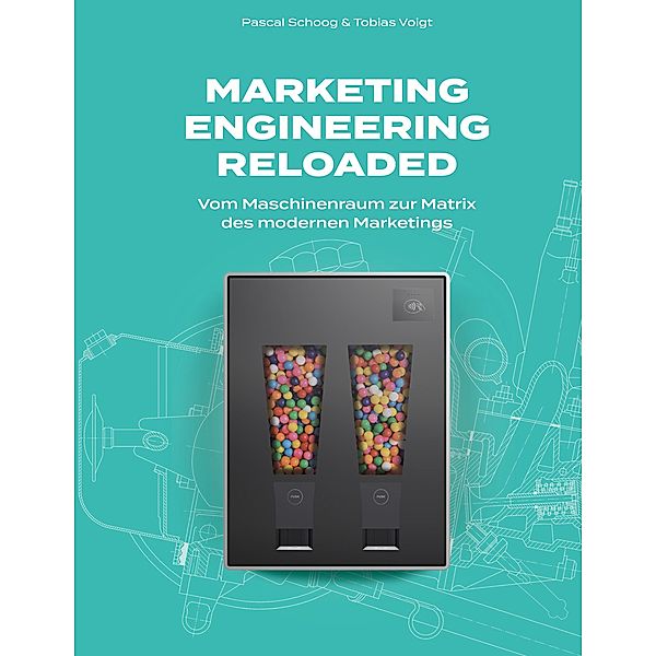 Marketing Engineering Reloaded / Marketing Engineering Bd.2, Pascal Schoog, Tobias Voigt