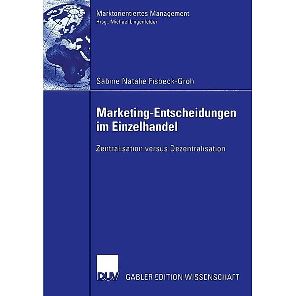 Marketing-Entscheidungen im Einzelhandel / Marktorientiertes Management, Sabine Natalie Fisbeck-Groh