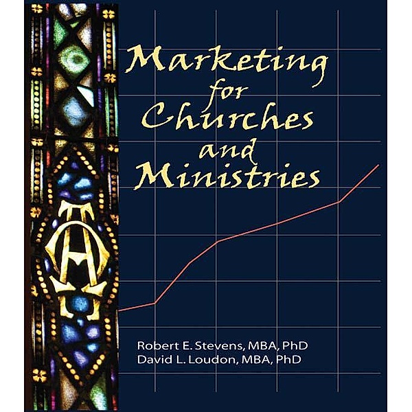 Marketing for Churches and Ministries, William Winston, Robert E Stevens, David L Loudon