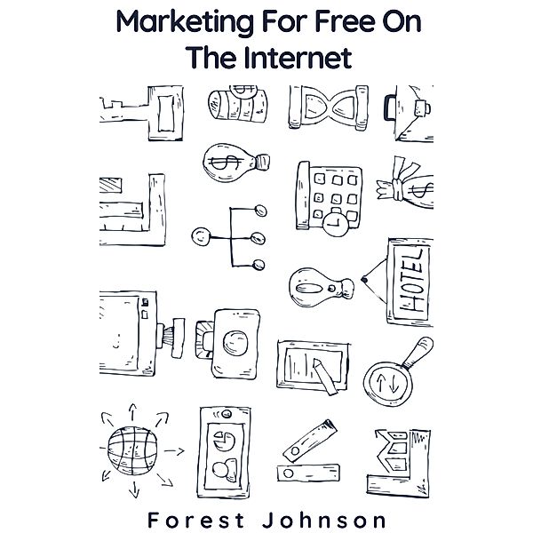 Marketing For Free On The Internet, Forest Johnson