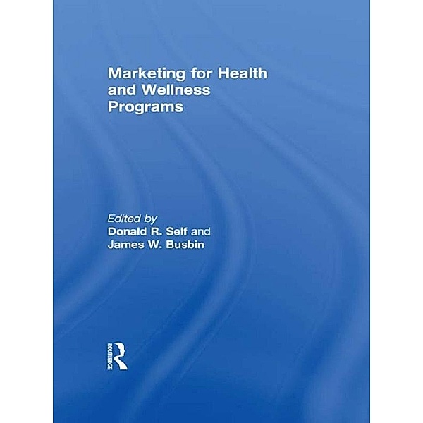 Marketing for Health and Wellness Programs, James Busbin, Donald Self