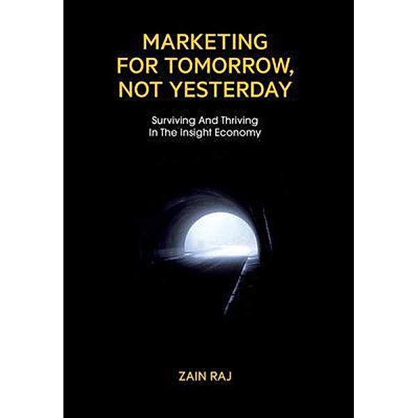 Marketing for Tomorrow, Not Yesterday, Zain Raj