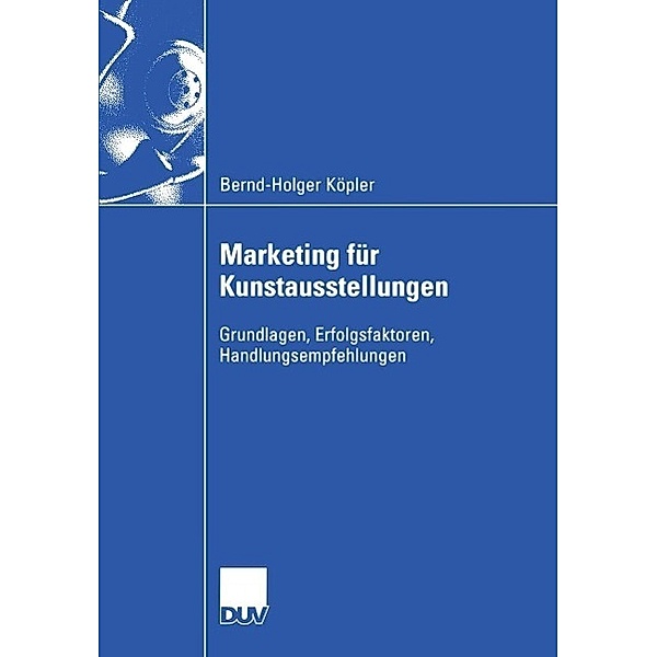 Marketing für Kunstausstellungen / Wirtschaftswissenschaften, Bernd-Holger Köpler