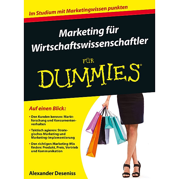 Marketing für Wirtschaftswissenschaftler für Dummies, Alexander Deseniss