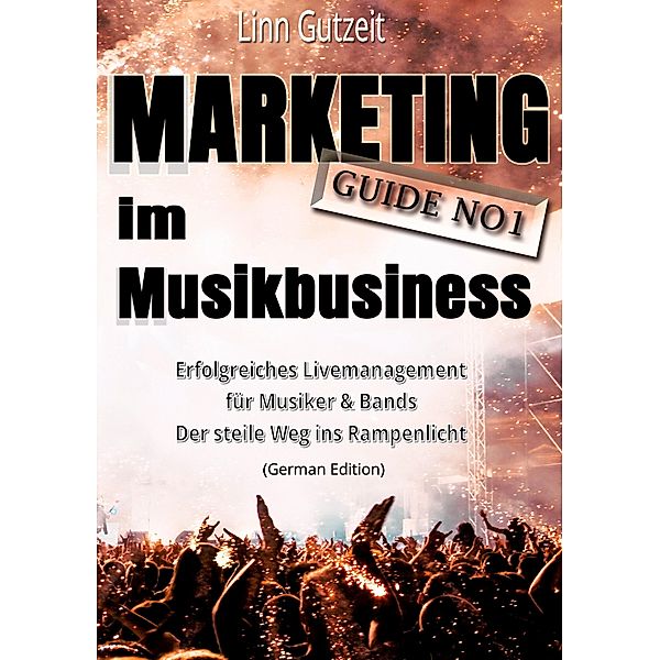 Marketing Guide No1 im Musikbusiness, Linn Gutzeit