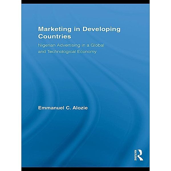 Marketing in Developing Countries / Routledge Studies in International Business and the World Economy, Emmanuel C. Alozie