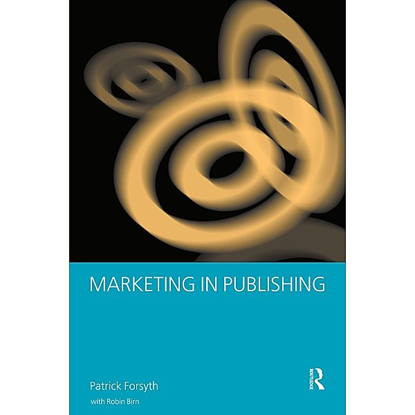 Marketing in Publishing, Robin Birn, Patrick Forsyth