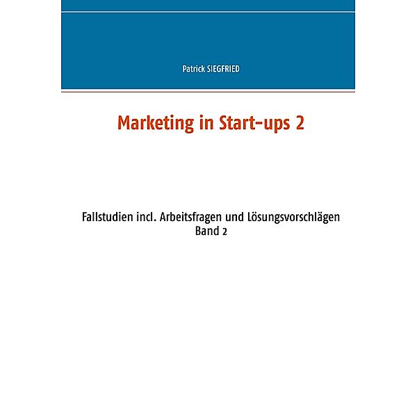 Marketing in Start-ups 2, Patrick Siegfried