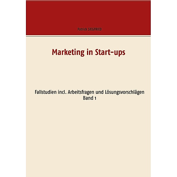 Marketing in Start-ups, Patrick Siegfried