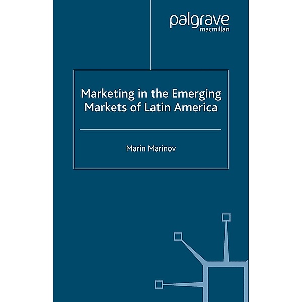 Marketing in the Emerging Markets of Latin America, M. Marinov