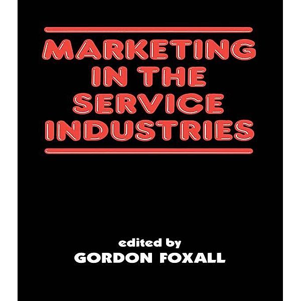 Marketing in the Service Industries, G. R Foxall