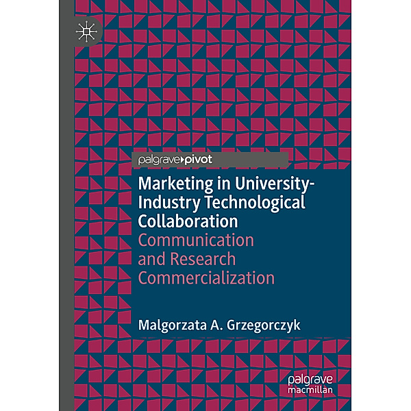 Marketing in University-Industry Technological Collaboration, Malgorzata A. Grzegorczyk