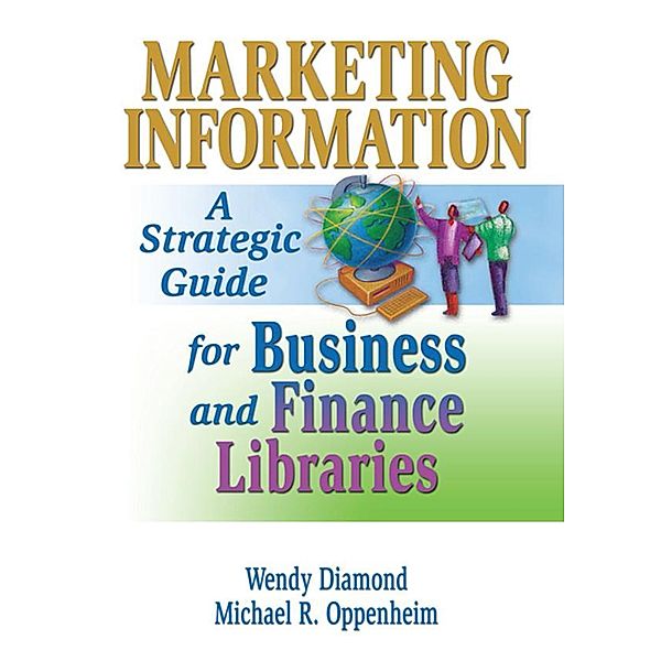 Marketing Information, Michael R. Oppenheim, Wendy Diamond Mulcahy