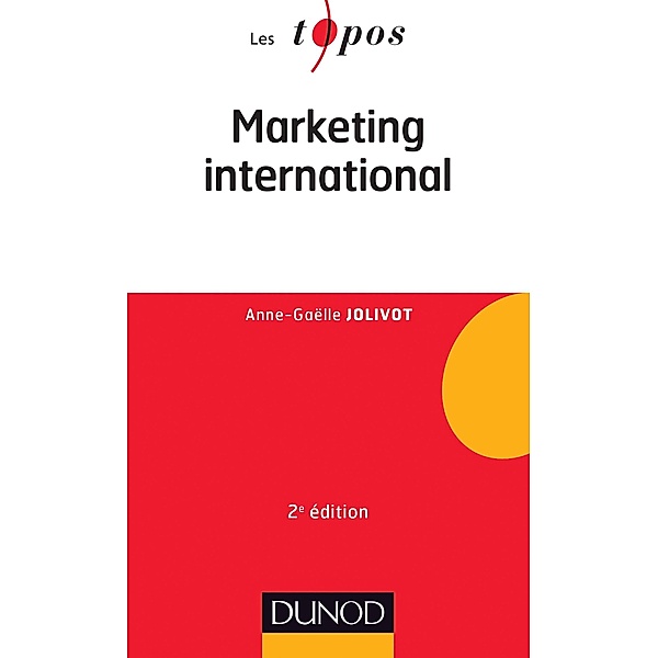 Marketing international - 2e édition / Les Topos, Anne-Gaëlle Jolivot