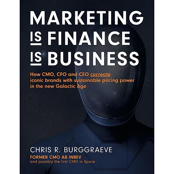 MARKETING is FINANCE is BUSINESS, Chris R. Burggraeve