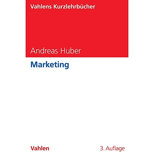 Marketing / Kompaktstudium Wirtschaftswissenschaften Bd.7, Andreas Huber