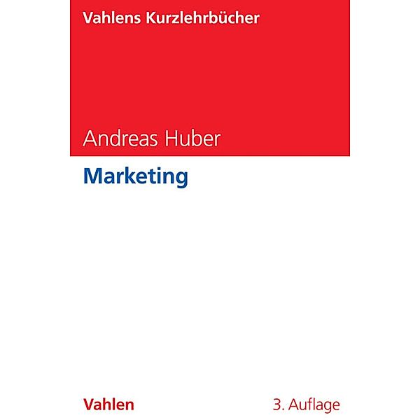 Marketing / Kompaktstudium Wirtschaftswissenschaften Bd.7, Andreas Huber