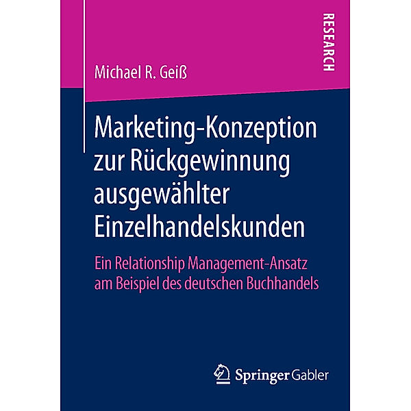 Marketing_Konzeption zur Rückgewinnung ausgewählter Einzelhandelskunden, Michael R. Geiß