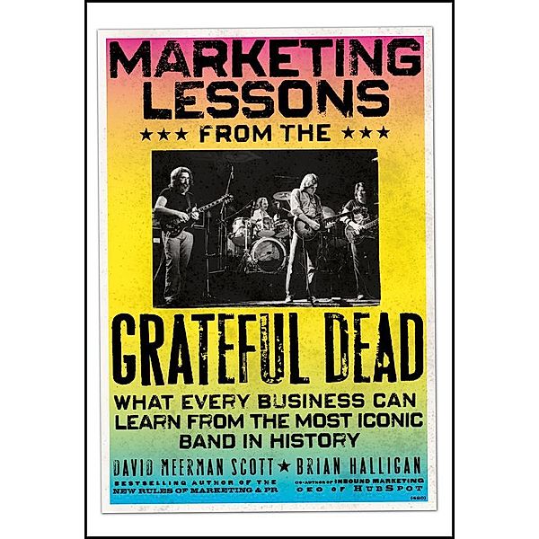 Marketing Lessons from the Grateful Dead, David Meerman Scott, Brian Halligan