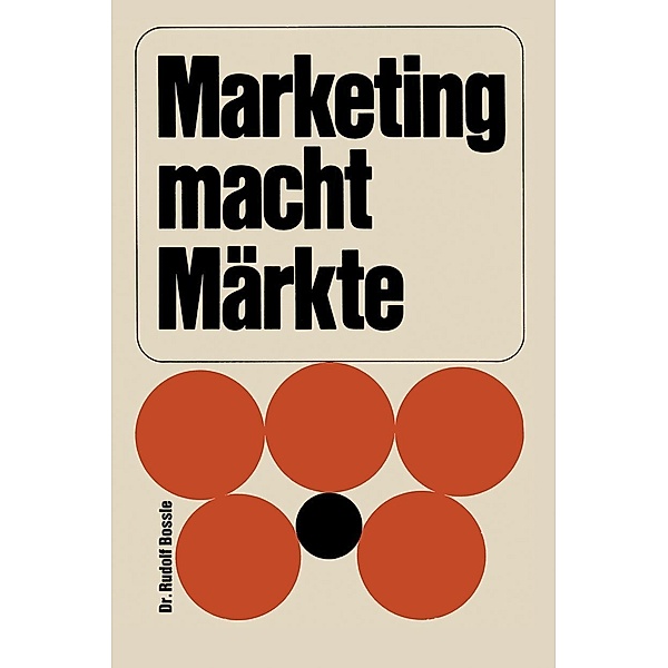 Marketing macht Märkte, Rudolf Bossle