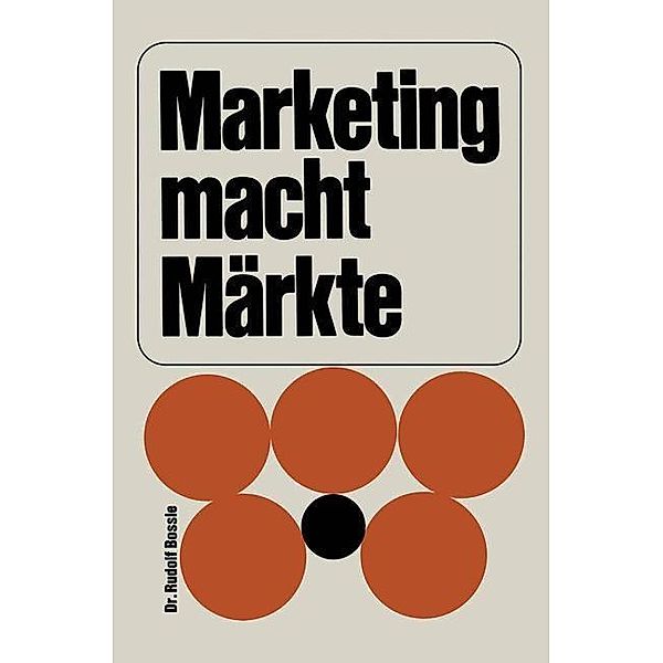 Marketing macht Märkte, Rudolf Bossle