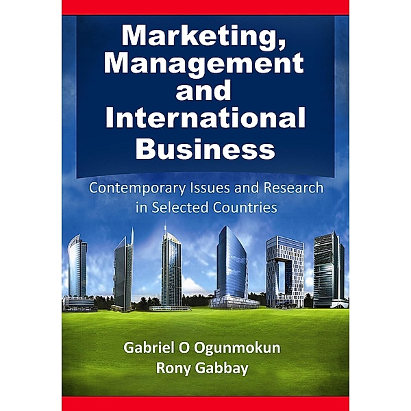 Marketing, Management and International Business: Contemporary Issues and Research in Selected Countries, Gabriel O Ogunmokun