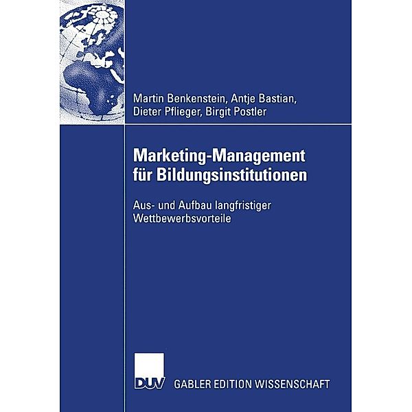 Marketing-Management für Bildungsinstitutionen, Martin Benkenstein, Anke Bastian, Dieter Pflieger, Birgit Postler
