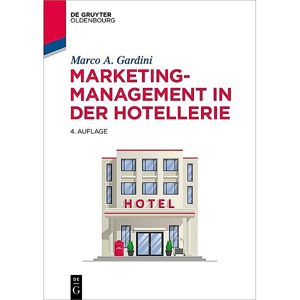 Marketing-Management in der Hotellerie / De Gruyter Studium, Marco A. Gardini