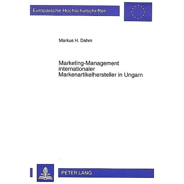 Marketing-Management internationaler Markenartikelhersteller in Ungarn, Markus H. Dahm