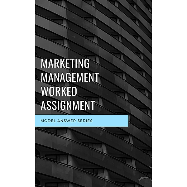 Marketing Management Worked Assignment (Model Answer Series) / Model Answer Series, Aib Publishing