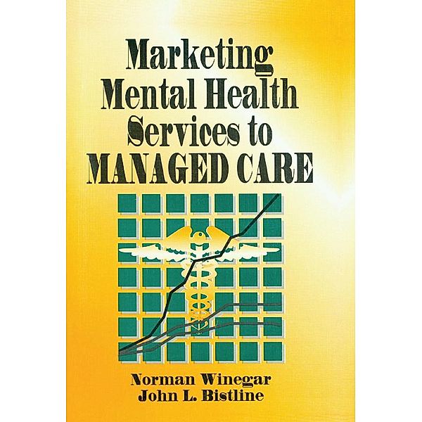 Marketing Mental Health Services to Managed Care, William Winston, Norman Winegar, John Bistline