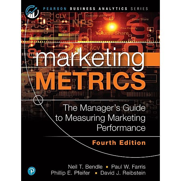 Marketing Metrics, Paul W. Farris, Neil Bendle, Phillip Pfeifer, David Reibstein