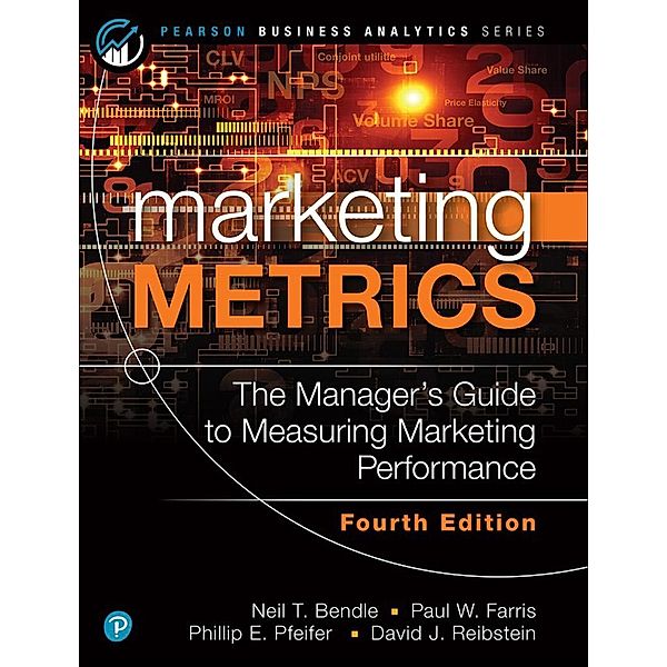 Marketing Metrics, Paul W. Farris, Neil Bendle, Phillip Pfeifer, David Reibstein
