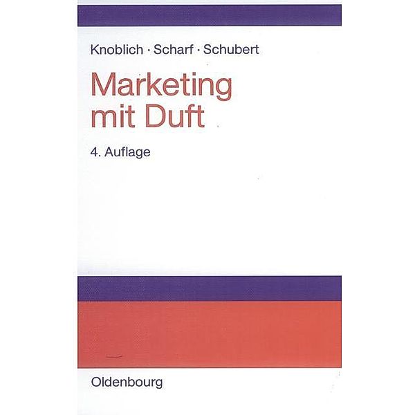 Marketing mit Duft, Hans Knoblich, Andreas Scharf, Bernd Schubert