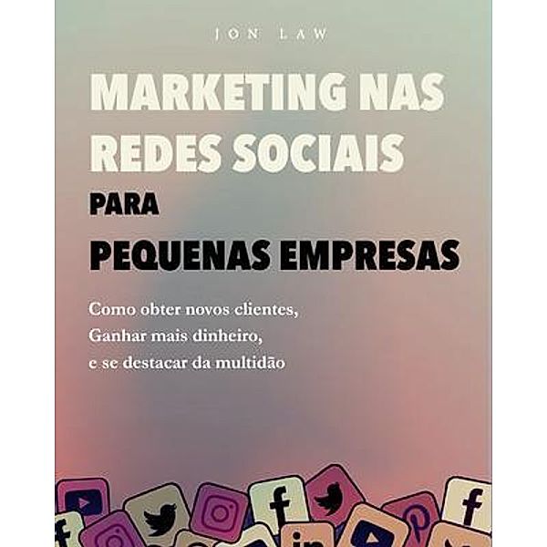 Marketing nas Redes Sociais para Pequenas Empresas / Aude Publishing, Jon Law