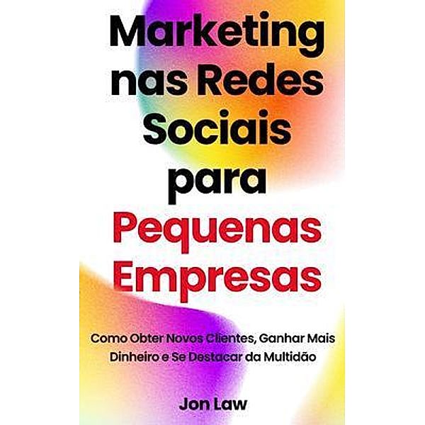 Marketing nas Redes Sociais para Pequenas Empresas, Jon Law