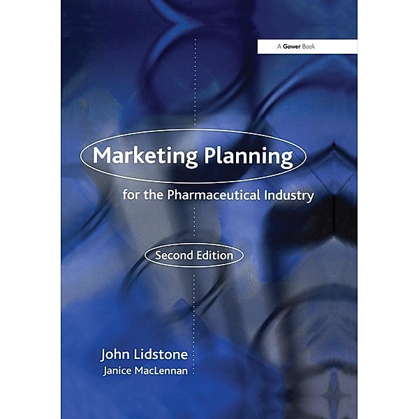 Marketing Planning for the Pharmaceutical Industry, John Lidstone, Janice MacLennan