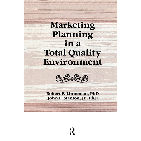 Marketing Planning in a Total Quality Environment, William Winston, John L Stanton, Robert E Linneman