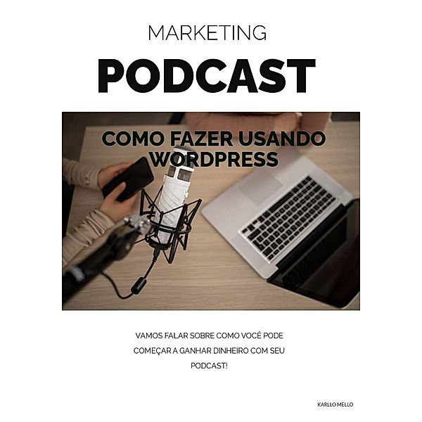 Marketing Podcast, Karllo Mello