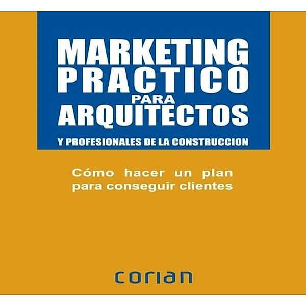Marketing práctico para arquitectos (español), Sergio Corian