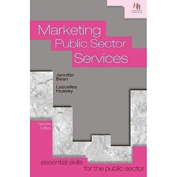 Marketing Public Sector Services / Essential Skills for the Public Sector, Jennifer Bean, Lascelles Hussey