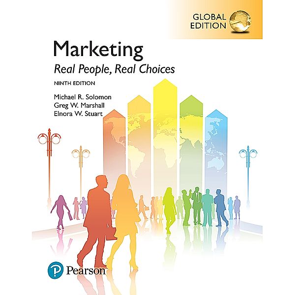 Marketing: Real People, Real Choices, Global Edition, Michael R. Solomon, Greg W. Marshall, Elnora W. Stuart