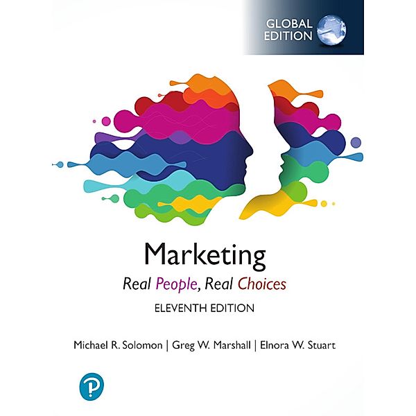 Marketing: Real People, Real Choices, Global Edition, Michael R. Solomon, Greg W. Marshall, Elnora W. Stuart