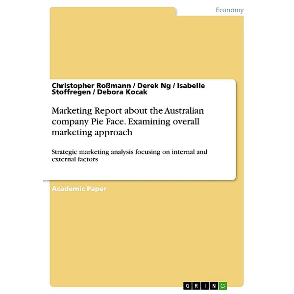 Marketing Report about the Australian company Pie Face. Examining overall marketing approach, Christopher Roßmann, Derek Ng, Isabelle Stoffregen, Debora Kocak