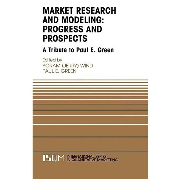 Marketing Research and Modeling: Progress and Prospects / International Series in Quantitative Marketing Bd.14