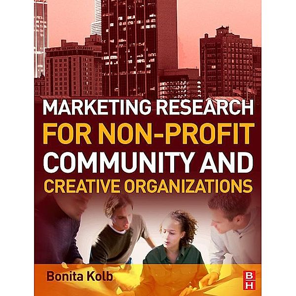 Marketing Research for Non-profit, Community and Creative Organizations, Bonita Kolb